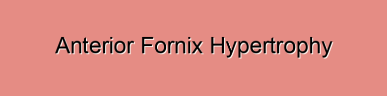 Anterior Fornix Hypertrophy