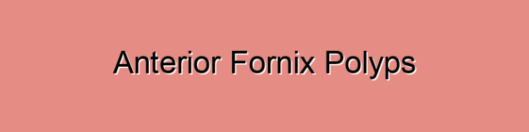 Anterior Fornix Polyps