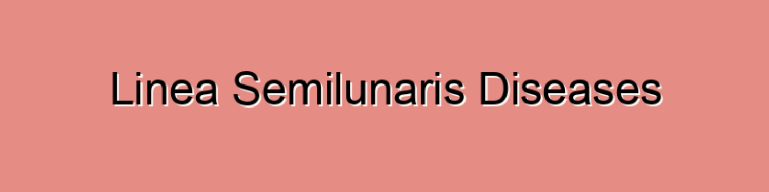 Linea Semilunaris Diseases