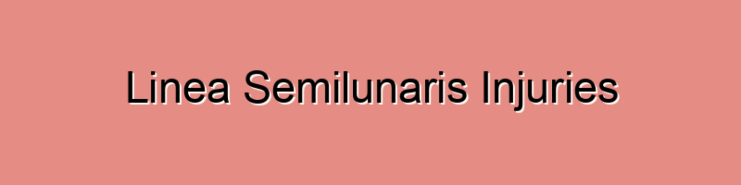 Linea Semilunaris Injuries